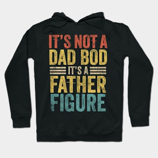 it's not a dad bod it's a father figure father's day Hoodie